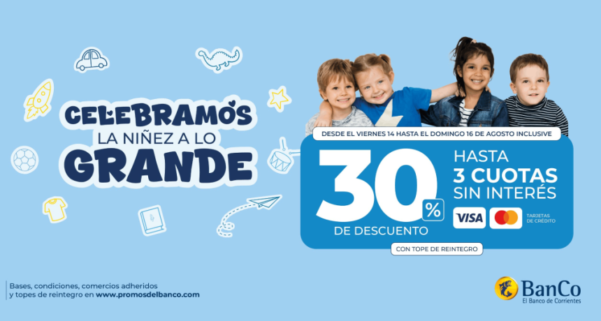 El Banco de Corrientes celebra la ni&ntilde;ez a lo grande: hasta 30% de descuento y 3 cuotas sin inter&eacute;s