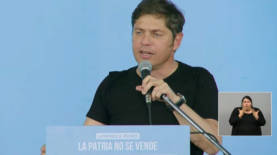 Kicillof: “Para Milei, la casta es el pueblo” 